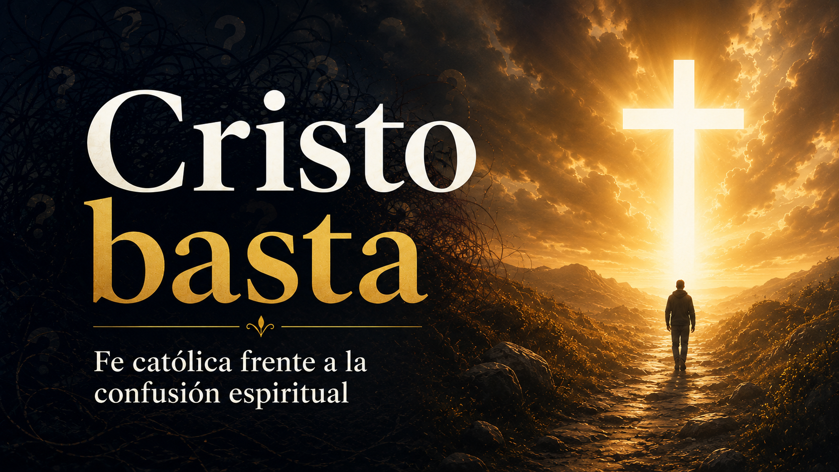 Cristo basta: una fe católica frente a la confusión espiritual